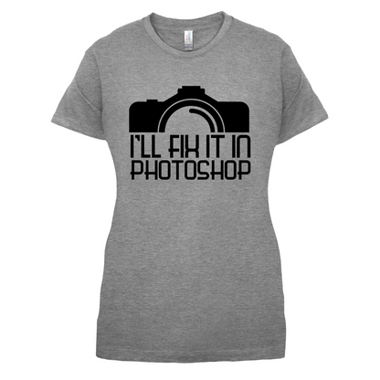 I'll Fix It In Photoshop T Shirt