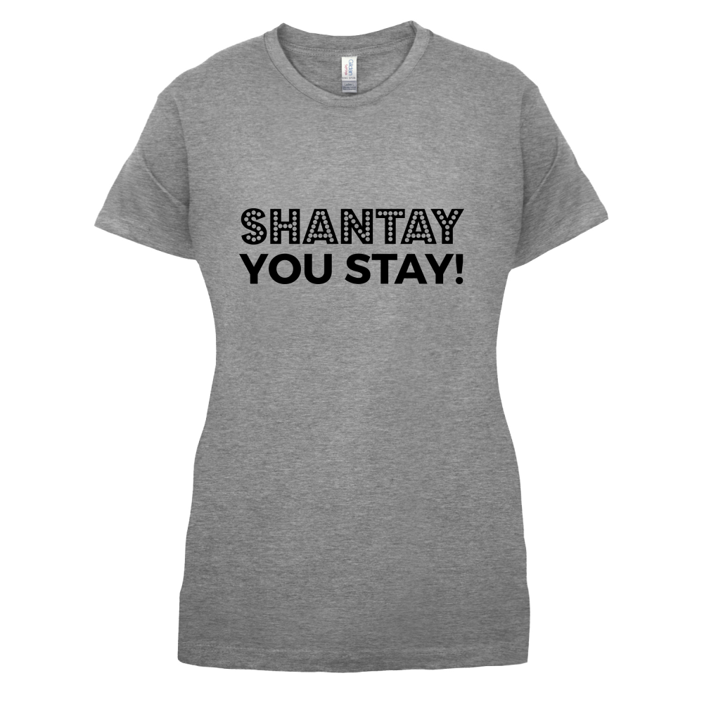 Shantay You Stay T Shirt