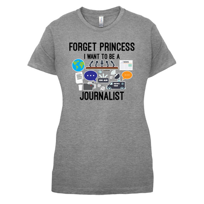 Forget princess Journalist T Shirt