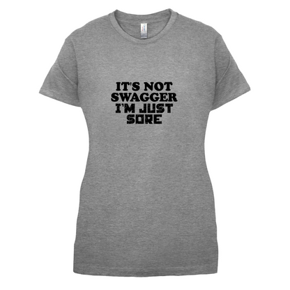 It's Not Swagger Just Sore  T Shirt