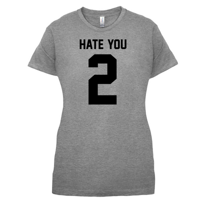 Hate You 2 T Shirt