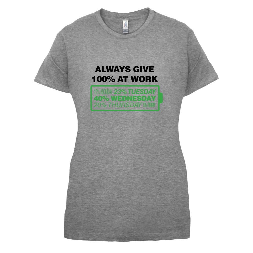 Always Give 100% At Work T Shirt