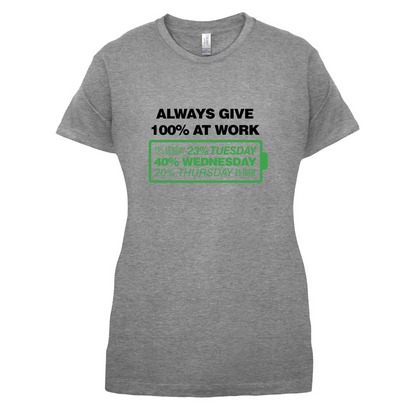 Always Give 100% At Work T Shirt
