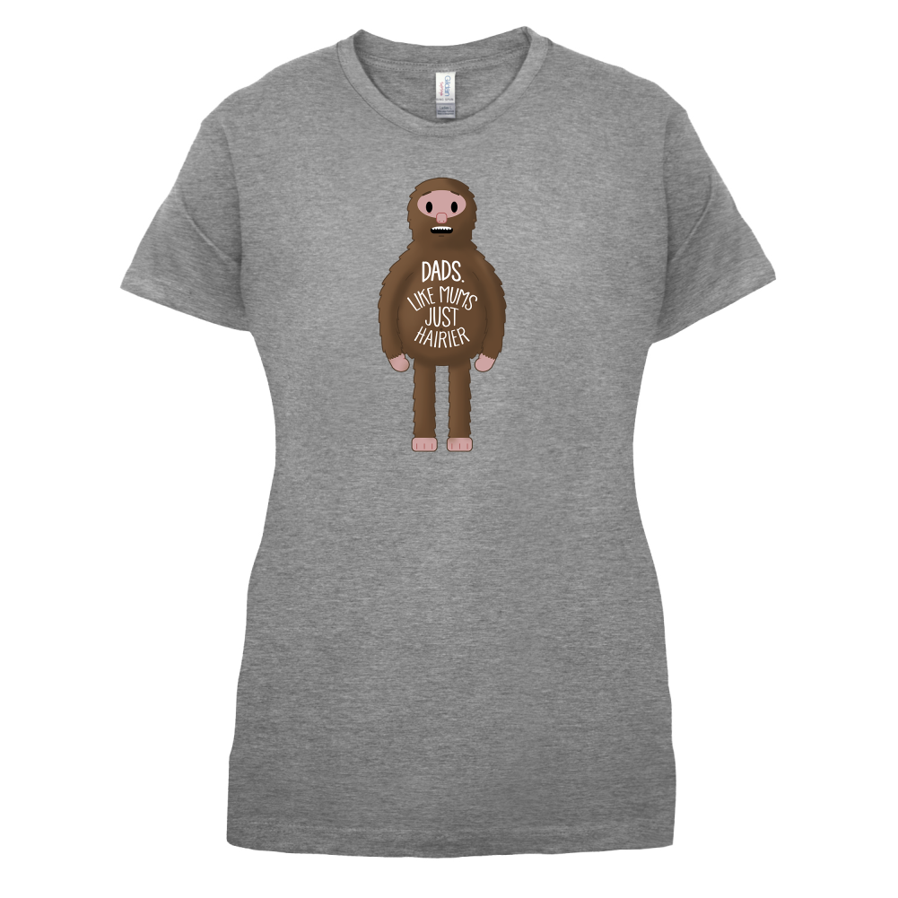 Dads-Hairier Mums T Shirt