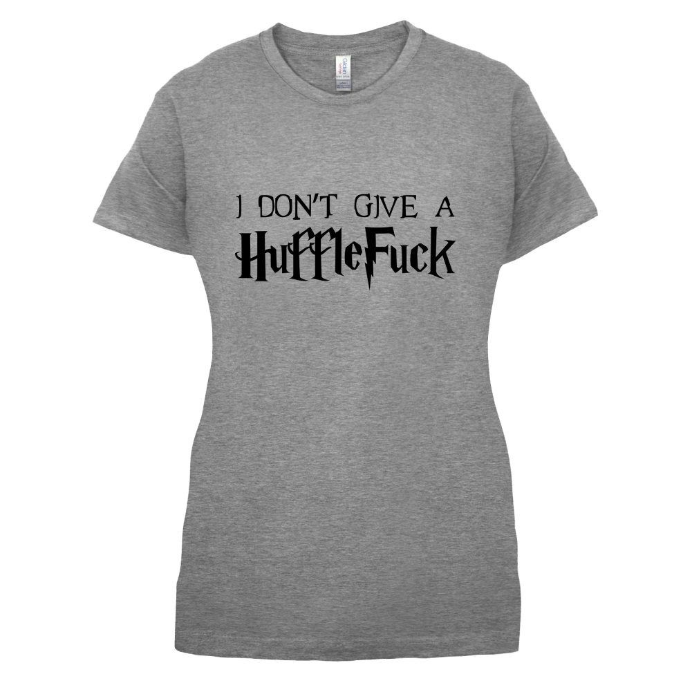 I Don't Give A HuffleFuck T Shirt