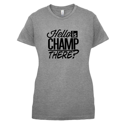 Is Champ There  T Shirt