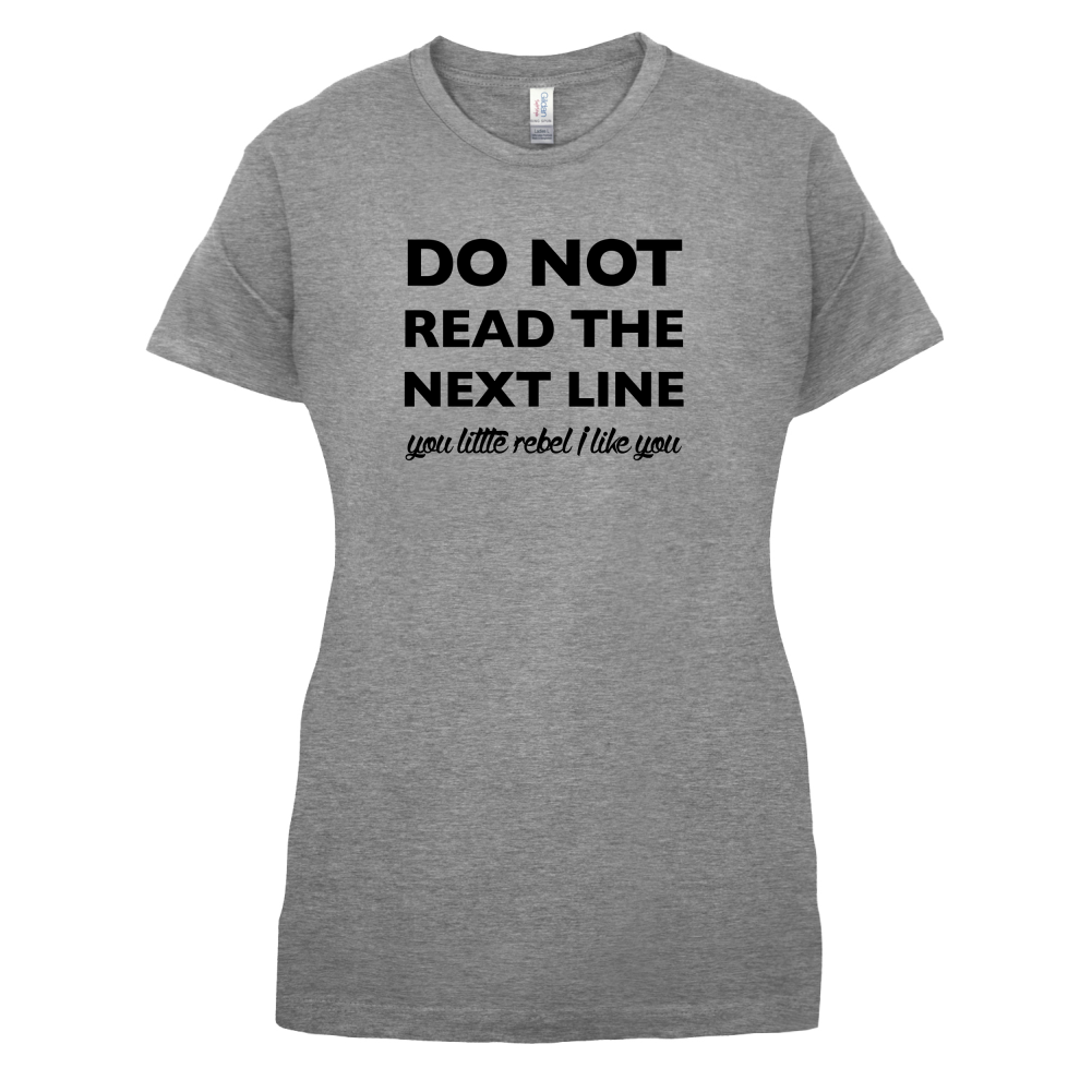 Do Not Read the Next Line T Shirt