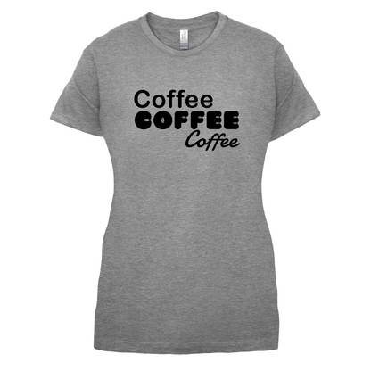 Coffee Coffee Coffee T Shirt
