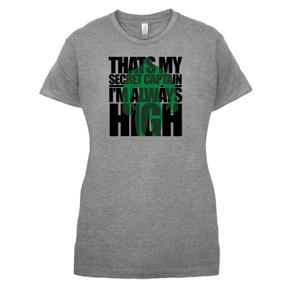 That's My Secret I'm always High T Shirt
