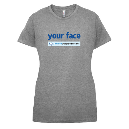 Your Face Dislike T Shirt