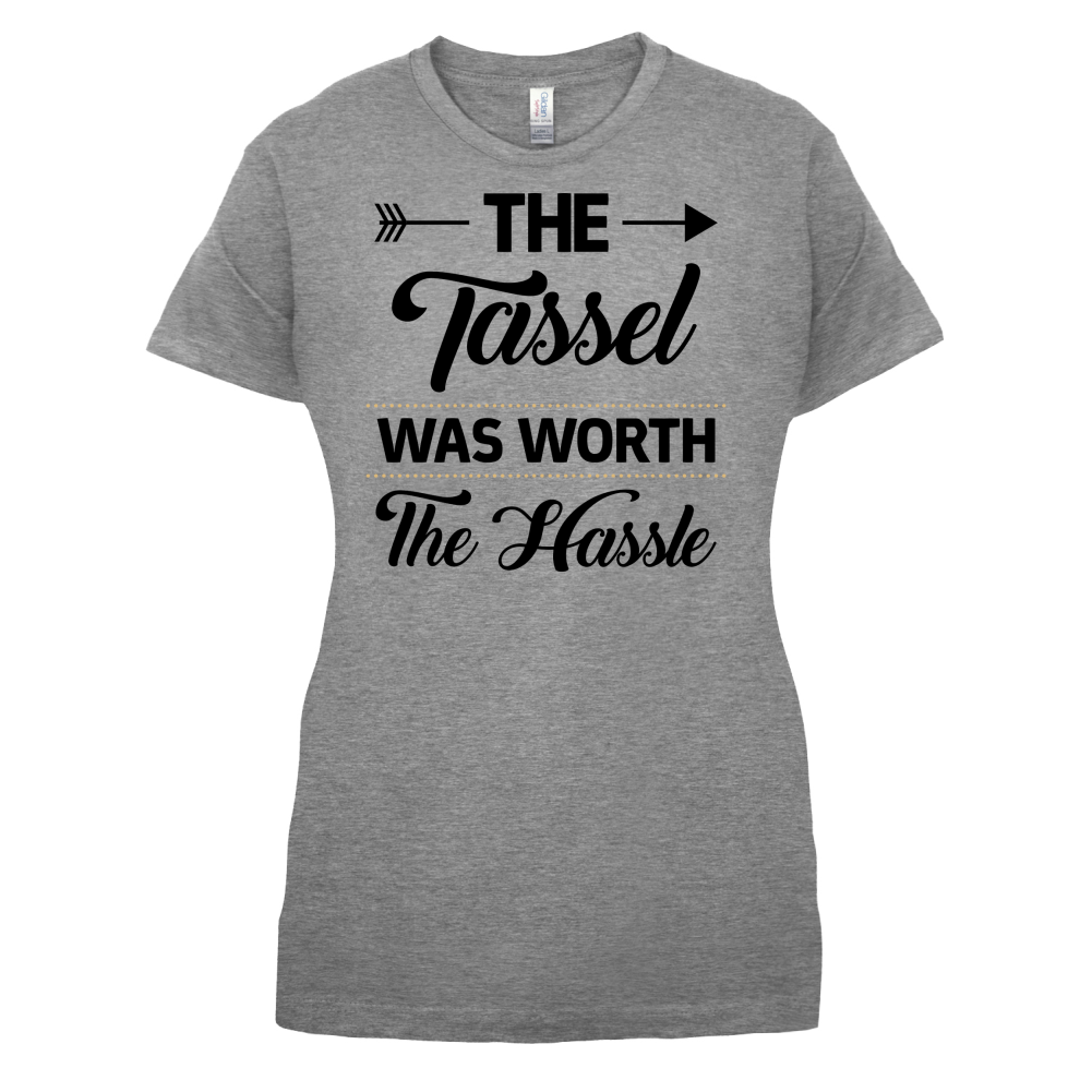 The Tassel Was Worth The Hassle T Shirt