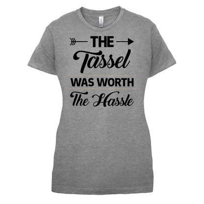 The Tassel Was Worth The Hassle T Shirt