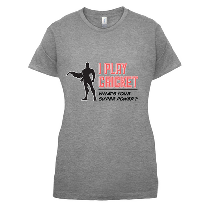 I Play Cricket What's Your Super Power MALE Design T Shirt