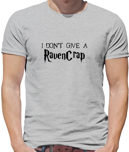 Don't Give A Ravencrap T Shirt