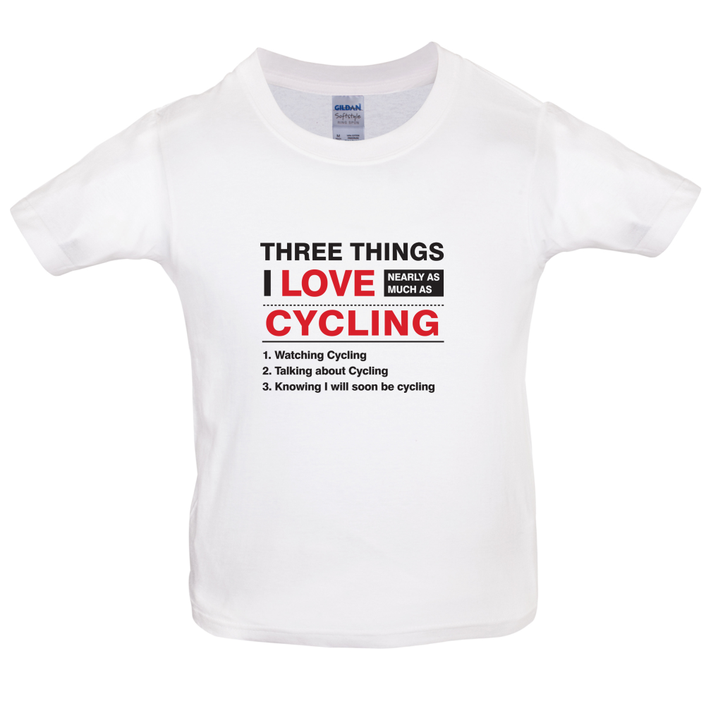 Three Things I Love Nearly As Much As Cycling Kids T Shirt