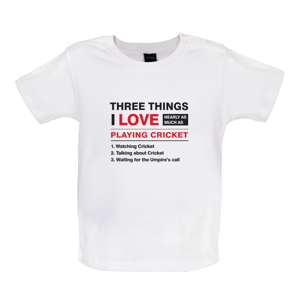 Three Things I Love Nearly As Much As Cricket Baby T Shirt