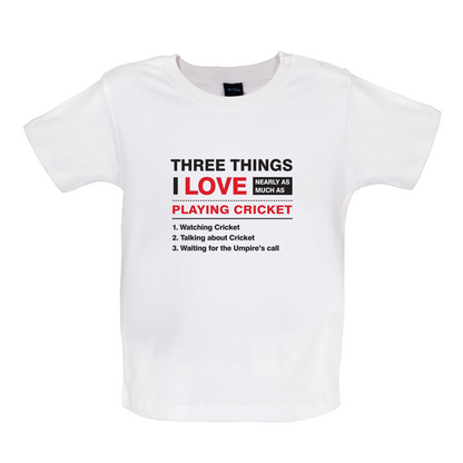 Three Things I Love Nearly As Much As Cricket Baby T Shirt