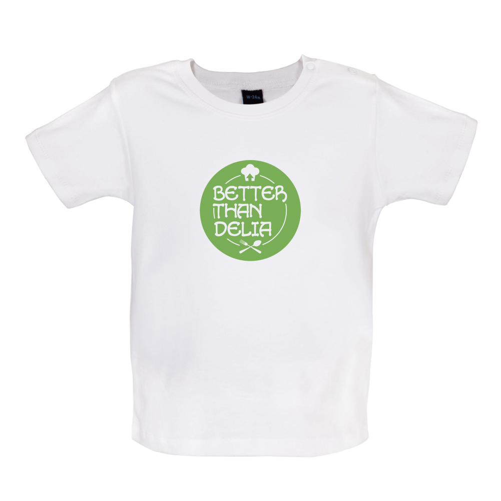 Better Than Delia Baby T Shirt