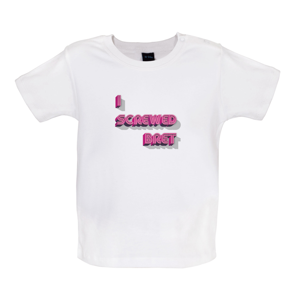 I Screwed Bret Baby T Shirt