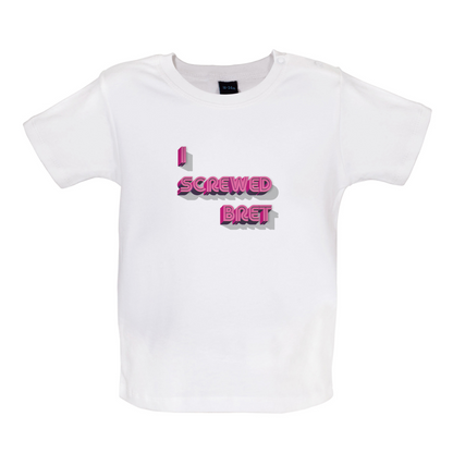 I Screwed Bret Baby T Shirt