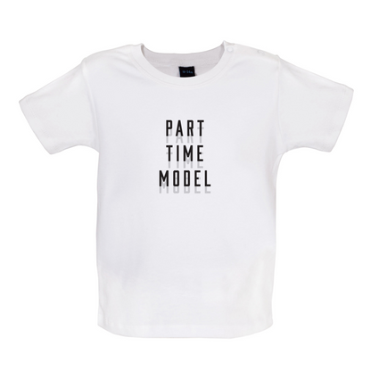 Part Time Model Baby T Shirt