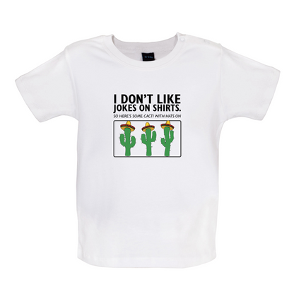 Don't Like Jokes Here's A Cactus Baby T Shirt
