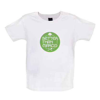 Better Than Marco Baby T Shirt