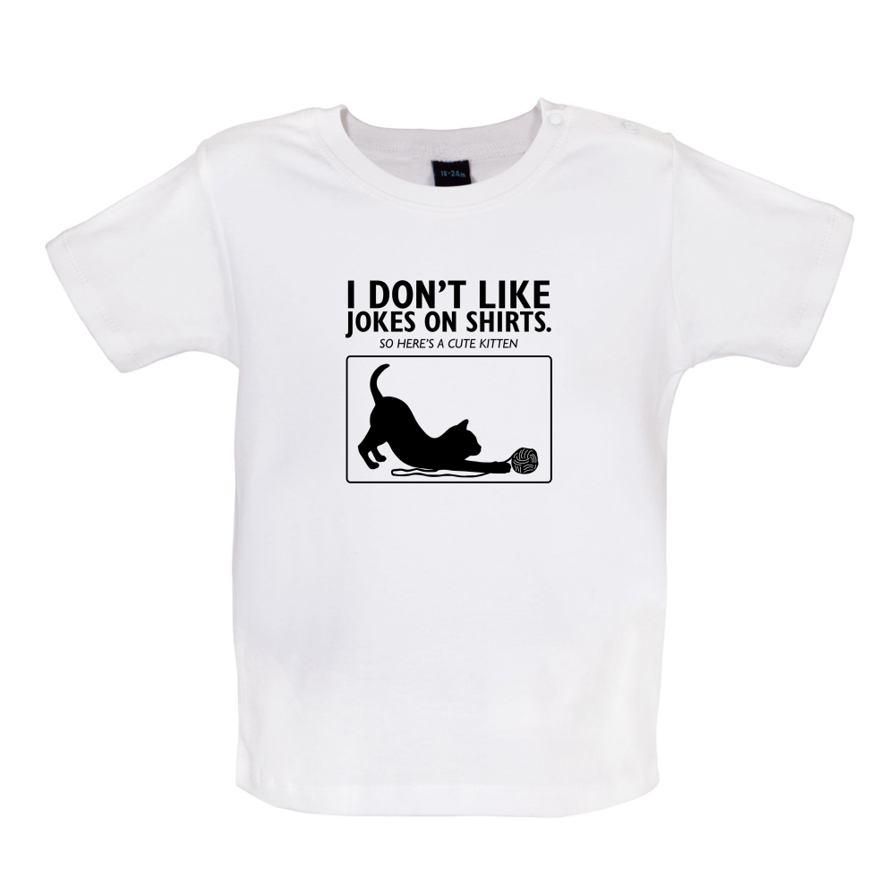 Don't Like Jokes Here's A Kitten Baby T Shirt