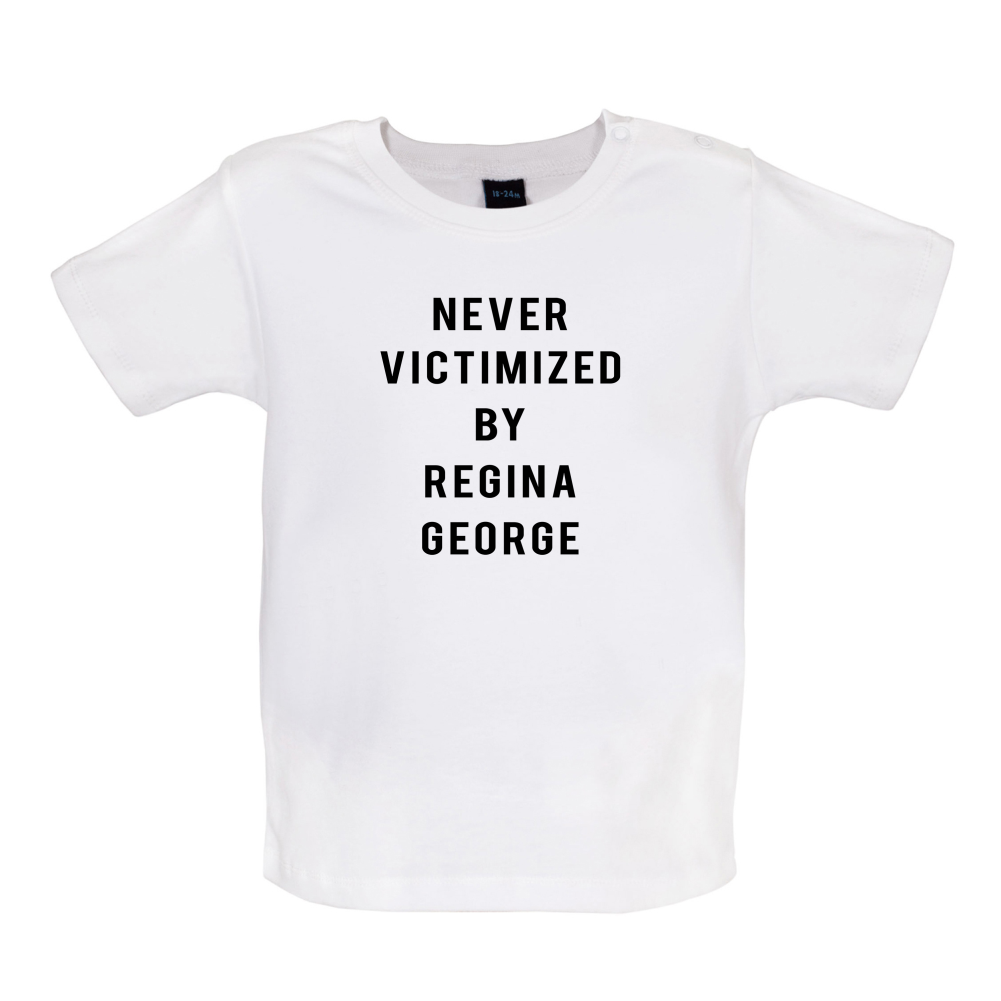 Never Victimized By Regina George Baby T Shirt