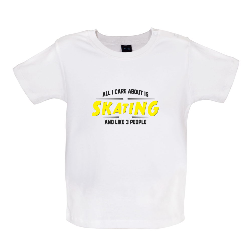 All I Care About Is Skating Baby T Shirt