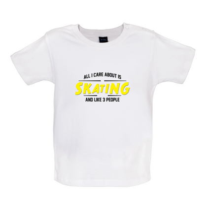 All I Care About Is Skating Baby T Shirt