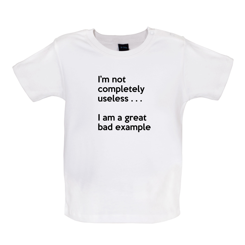 I'm Not Completely Useless Baby T Shirt
