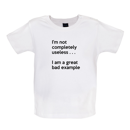I'm Not Completely Useless Baby T Shirt