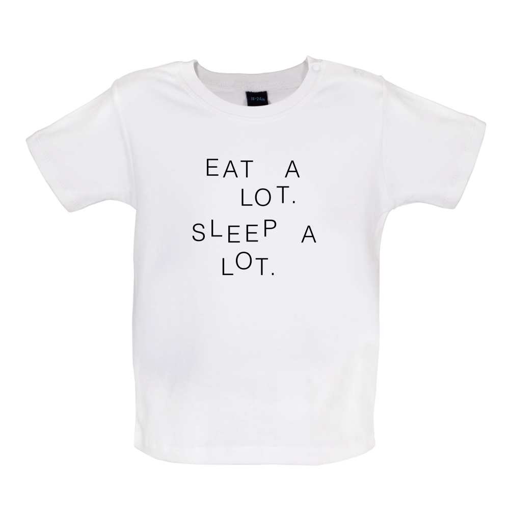 Eat A Lot Sleep A Lot Baby T Shirt