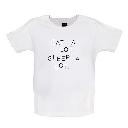 Eat A Lot Sleep A Lot Baby T Shirt