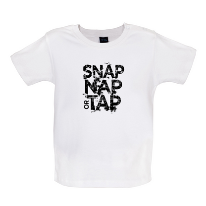 Snap Nap Or Tap Baby T Shirt