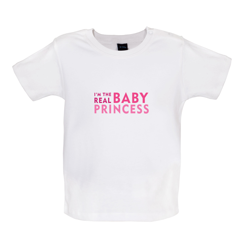 I'm The Real Baby Princess Baby T Shirt