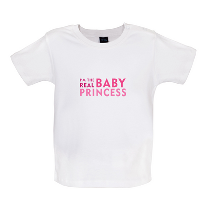 I'm The Real Baby Princess Baby T Shirt