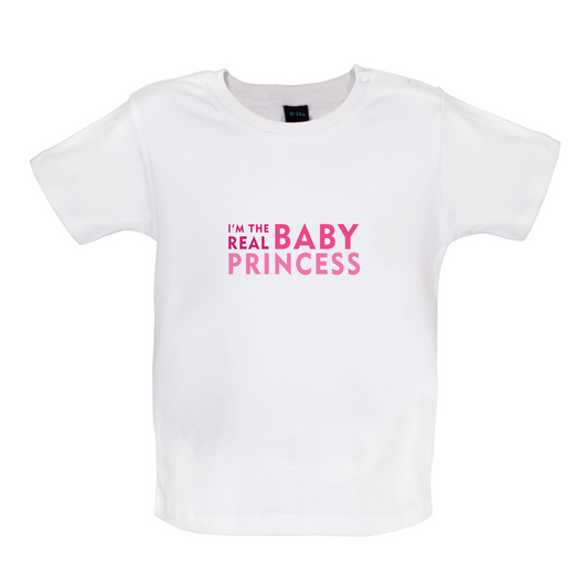 I'm The Real Baby Princess Baby T Shirt