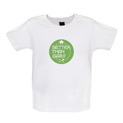 Better Than Gary Baby T Shirt