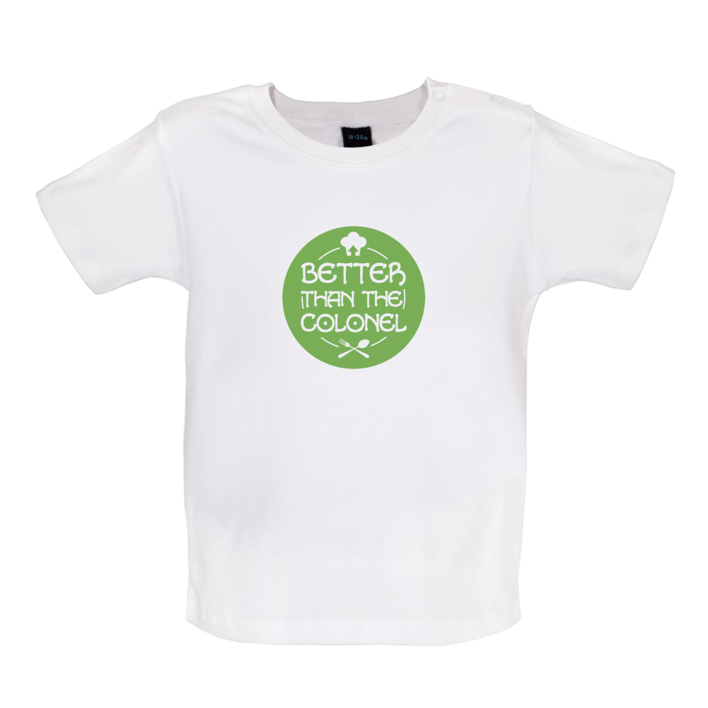 Better Than Colonel Baby T Shirt