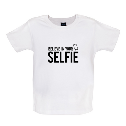 Believe In Your Selfie Baby T Shirt