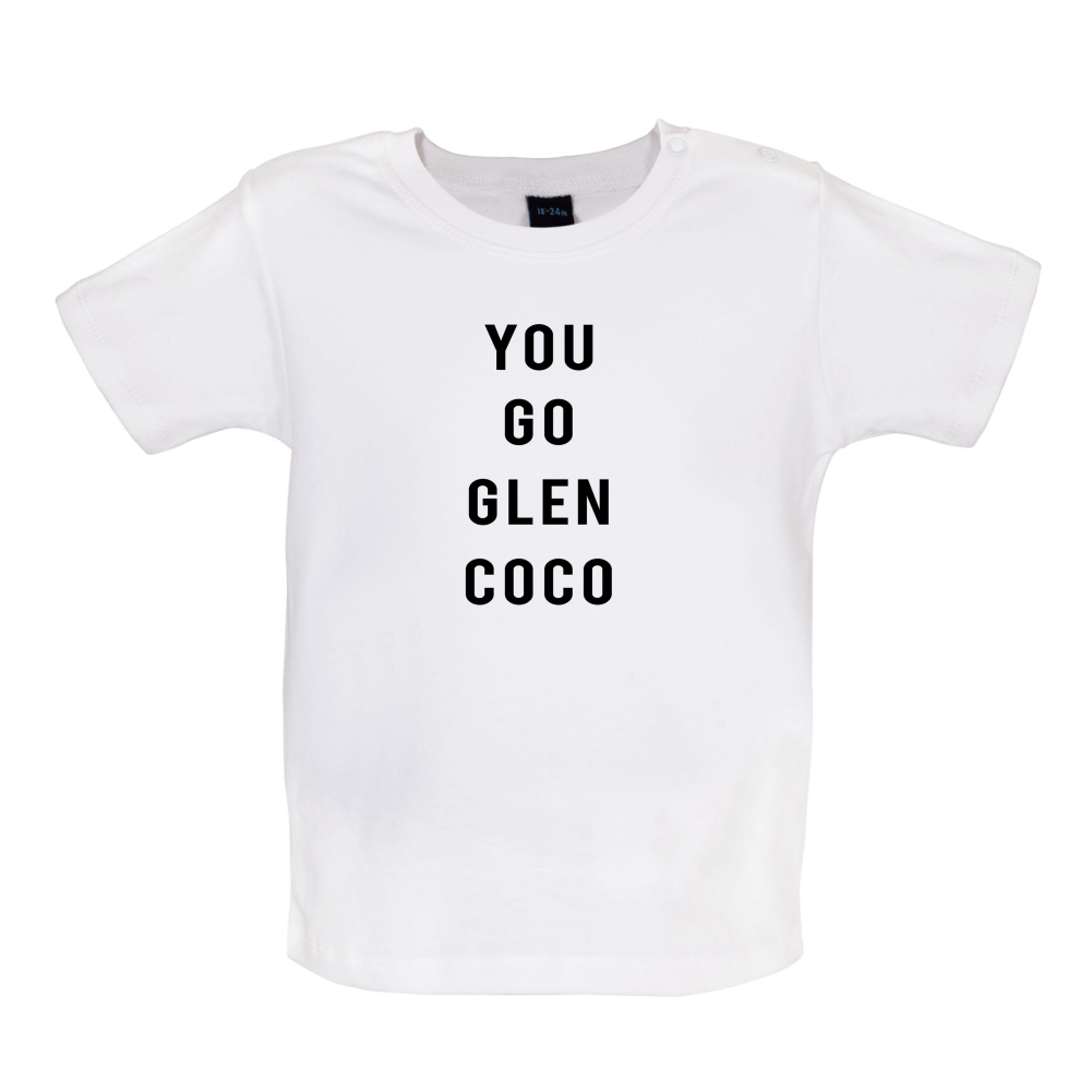 You Go Glen Coco Baby T Shirt