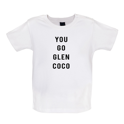 You Go Glen Coco Baby T Shirt