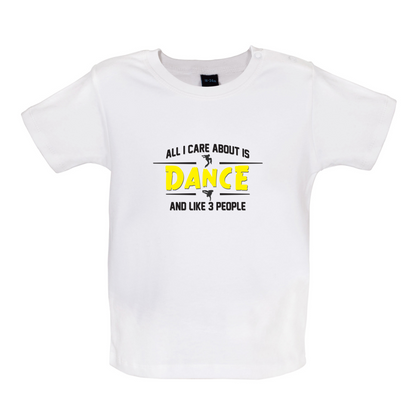All I Care About Is Dance Male Baby T Shirt