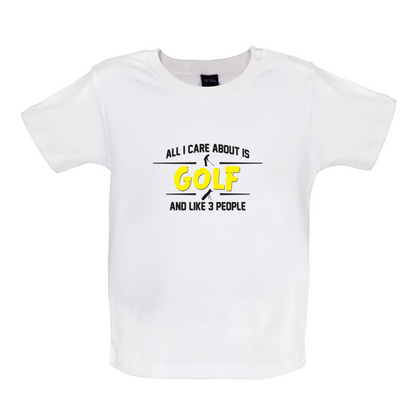 All I Care About Is Golf Baby T Shirt