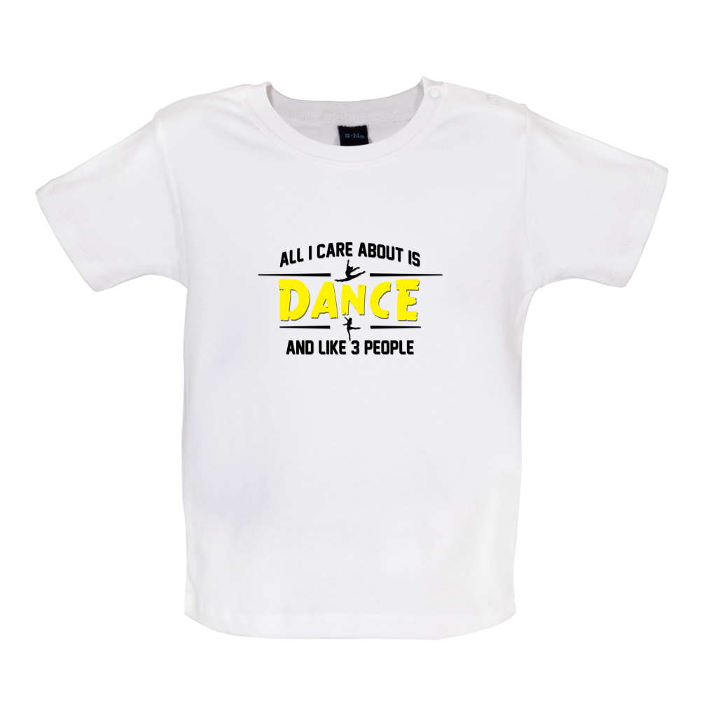 All I Care About Is Dance Female Baby T Shirt