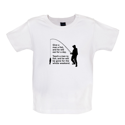 Fishing - He'll Be Gone For The Weekend Baby T Shirt