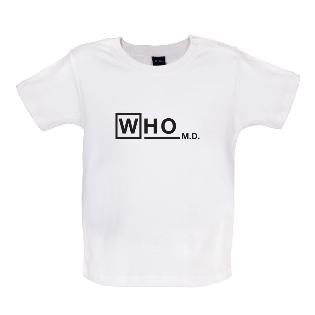 WHO M.D Baby T Shirt