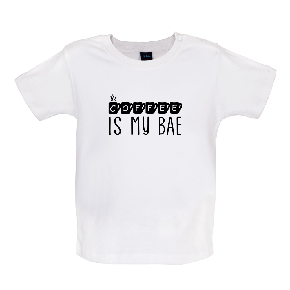 Coffee Is My Bae Baby T Shirt